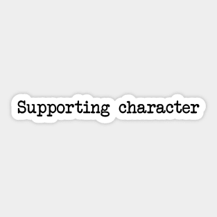 Supporting Character Main Character Funny Couples Design Sticker